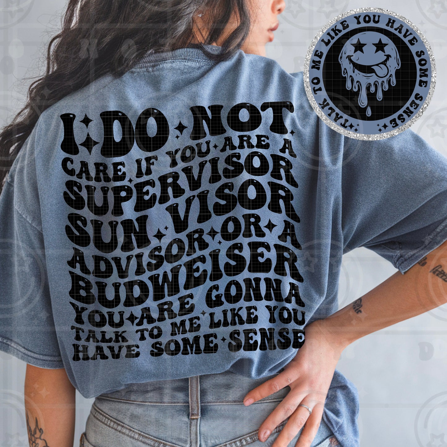 I do not care if you are a supervisor