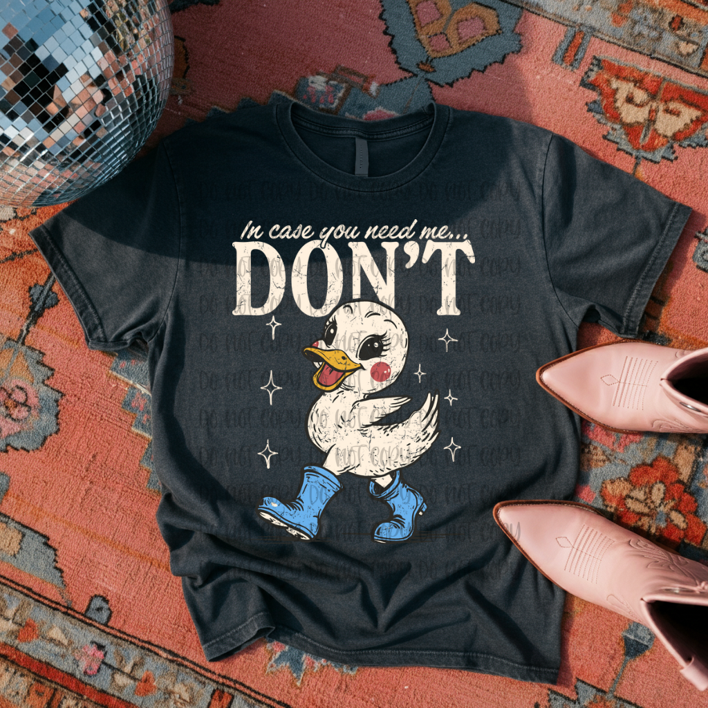In case you need me …. Don’t