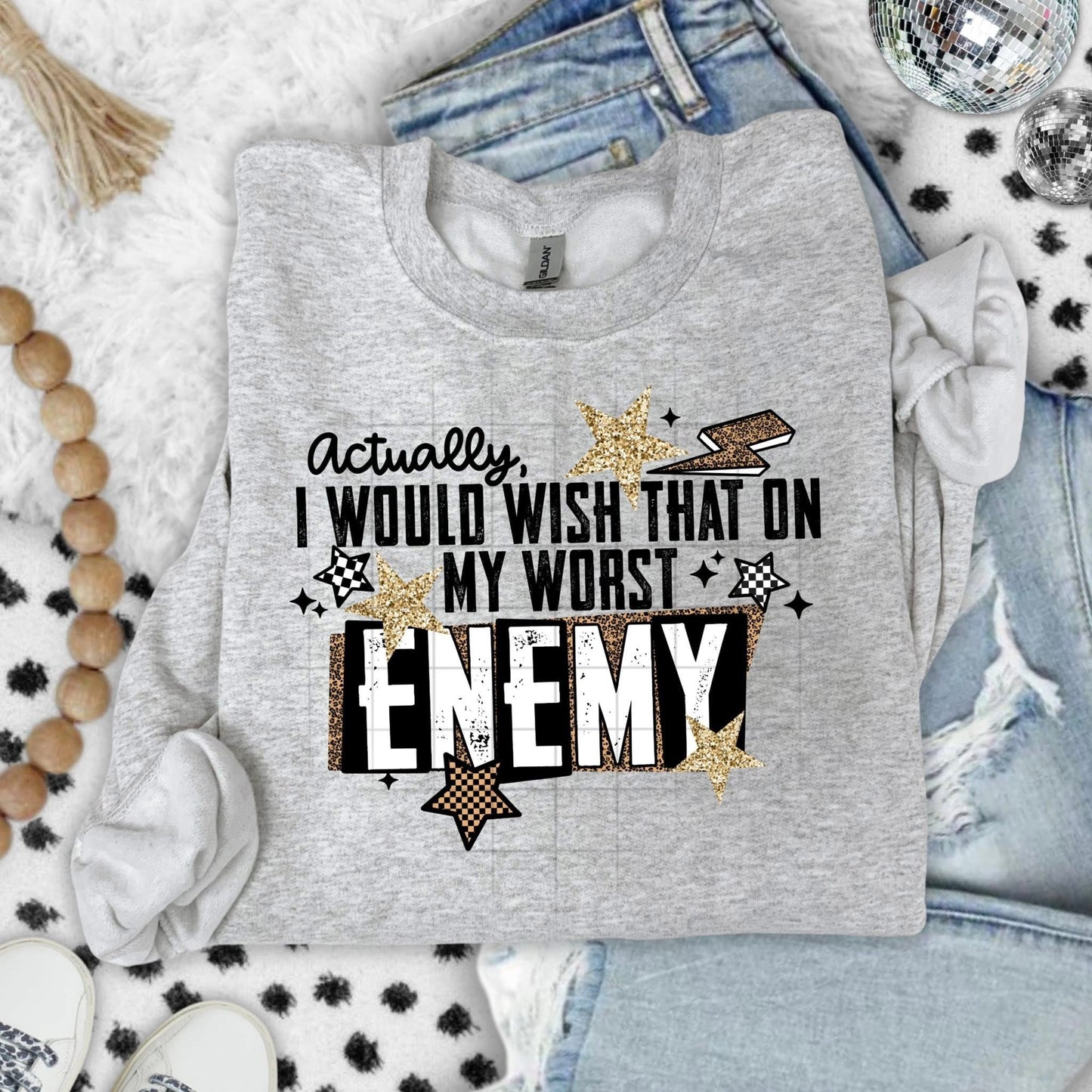 Actually I would wish that on my worst enemy