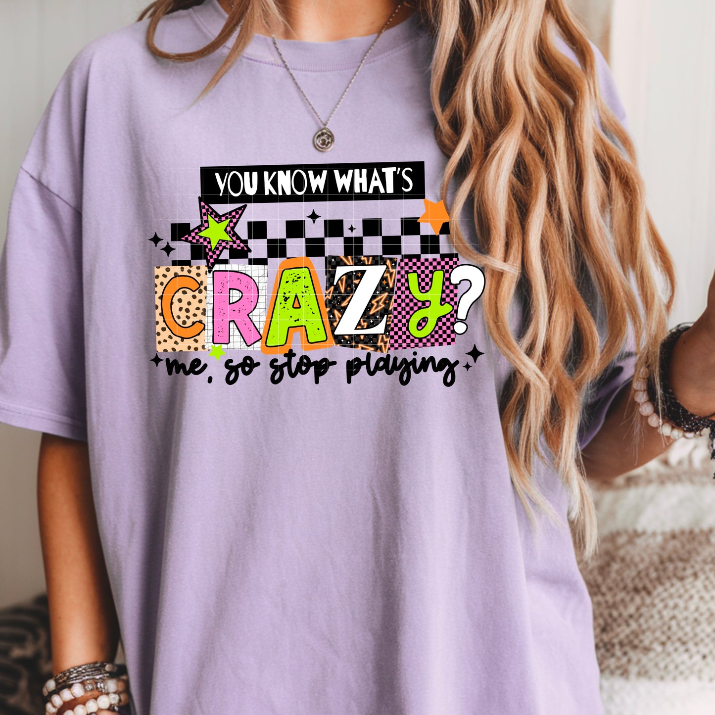You know what’s crazy? (Comfort color mock)