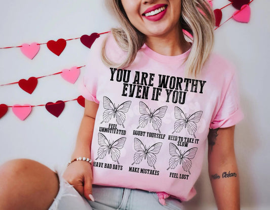 You are worthy even if you