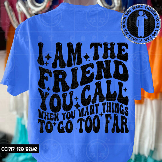 I am the friend you call