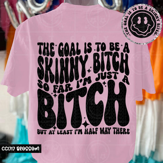 The goal is to be a skinny b!tch