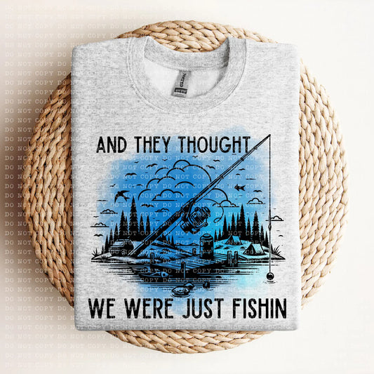 And they thought we were just fishin