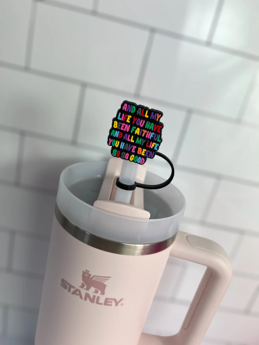 10mm Straw Topper- And all my life you have been faithful