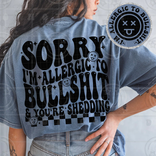 Sorry I’m allergic to bullsh!t (Blue Jean Comfort color)