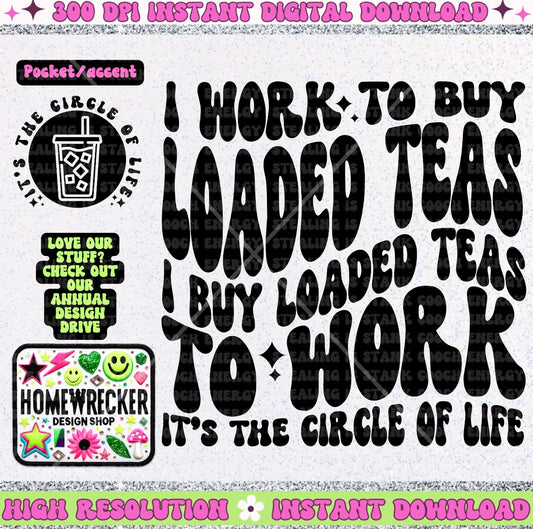 I work to buy loaded teas