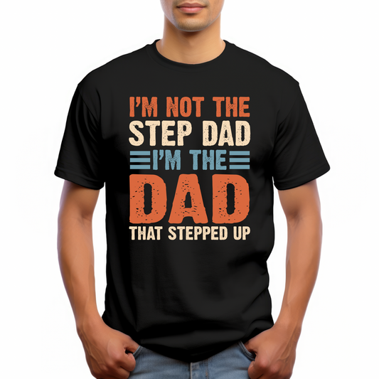 I’m not the step dad I’m the dad that stepped up